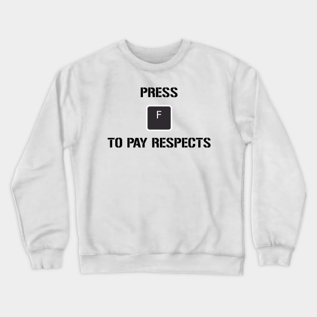 Funny Meme Press F to Pay Respects Crewneck Sweatshirt by rayrayray90